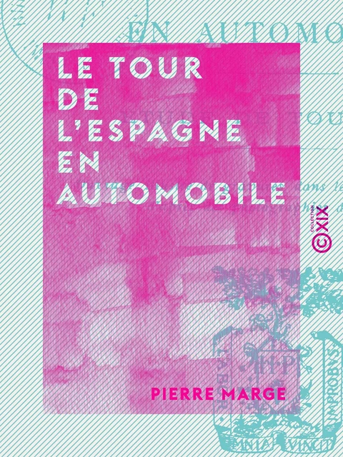 Le Tour de l'Espagne en automobile - Étude de tourisme - Pierre Marge - Collection XIX