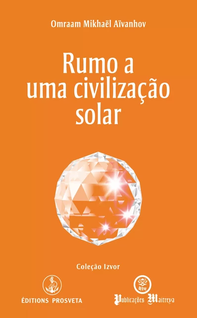 Rumo a uma civilização solar - Omraam Mikhaël Aïvanhov - Editions Prosveta