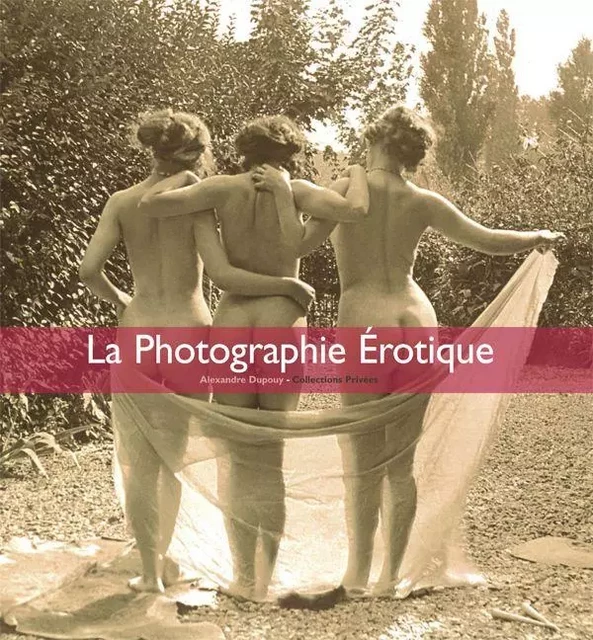 La Photographe Érotique - Alexandre Dupouy - Parkstone International