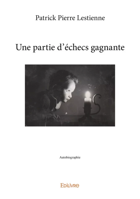 Une partie d'échecs gagnante - Patrick Pierre Lestienne - Editions Edilivre