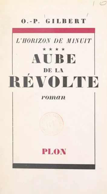 L'horizon de minuit (4). Aube de la révolte - Oscar-Paul Gilbert - (Plon) réédition numérique FeniXX