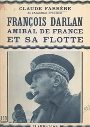 François Darlan, amiral de France et sa flotte