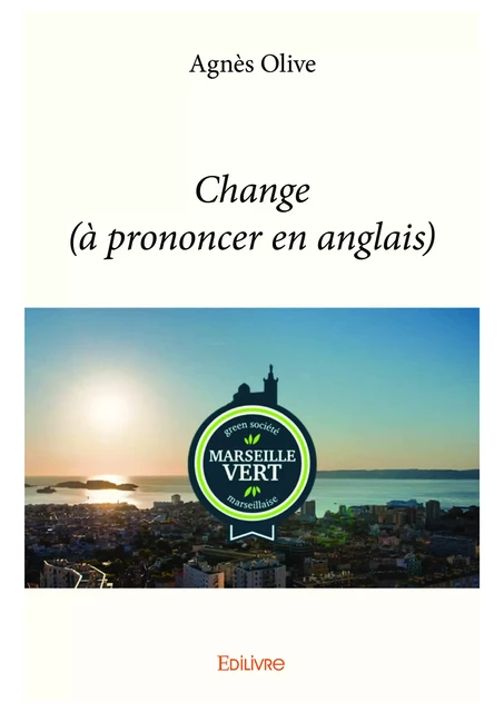 Change (à prononcer en anglais) - Agnès Olive - Editions Edilivre