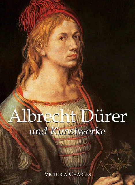 Albrecht Dürer und Kunstwerke - Victoria Charles - Parkstone International