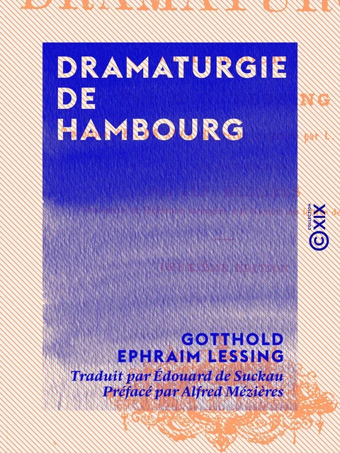 Dramaturgie de Hambourg - Gotthold Ephraim Lessing, Alfred Mézières - Collection XIX