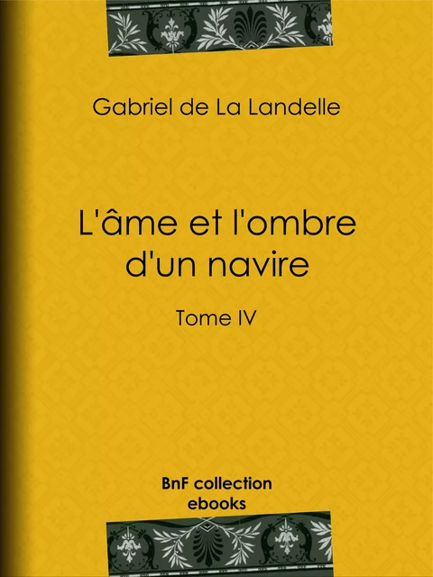 L'Âme et l'Ombre d'un navire - Gabriel de la Landelle - BnF collection ebooks