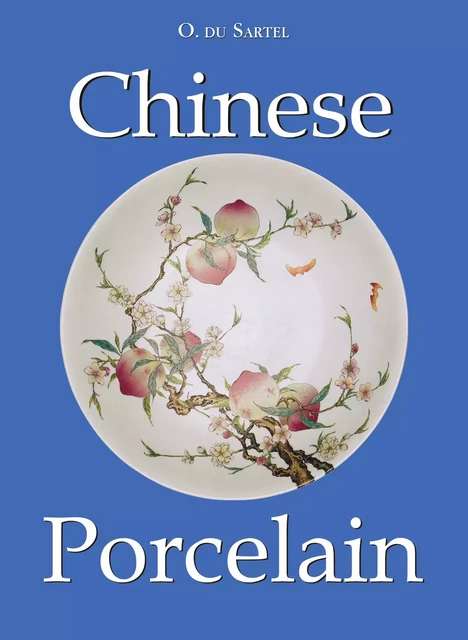 Chinese Porcelain - O. du Sartel - Parkstone International