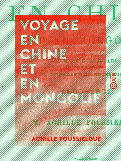 Voyage en Chine et en Mongolie - Achille Poussielgue - Collection XIX