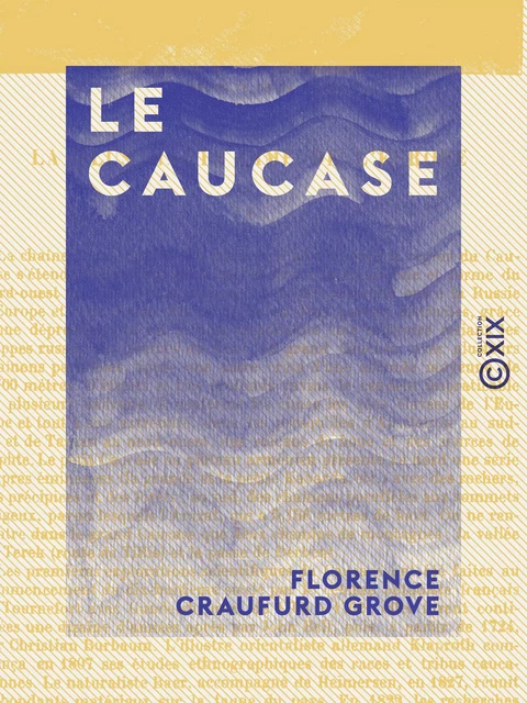 Le Caucase - Florence Craufurd Grove, Charles Simond - Collection XIX