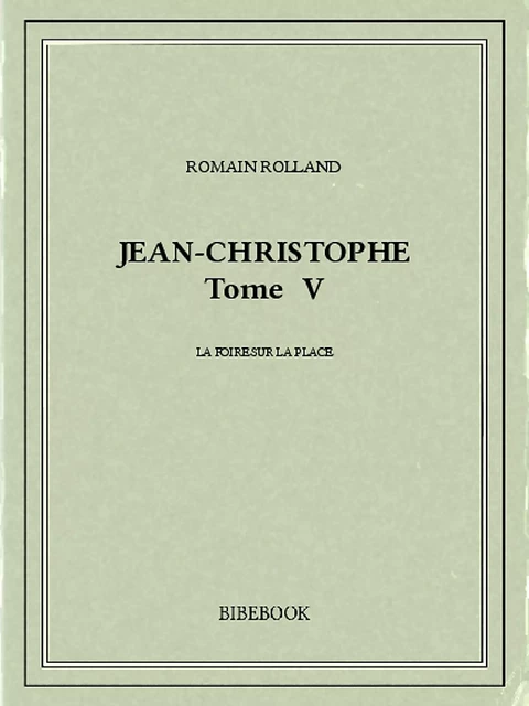 Jean-Christophe V - Romain Rolland - Bibebook