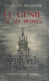 Le génie de six heures