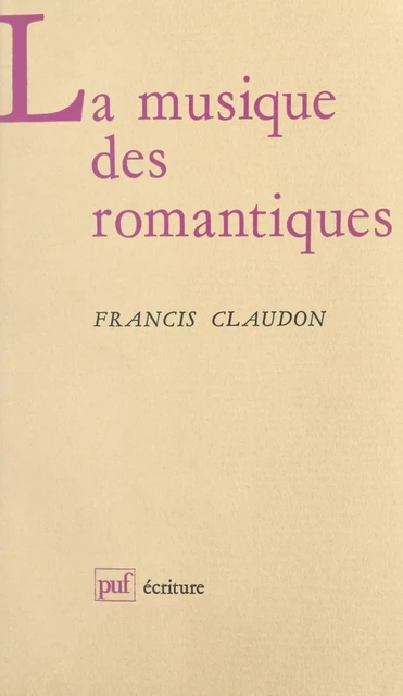 La musique des romantiques - Francis Claudon - (Presses universitaires de France) réédition numérique FeniXX