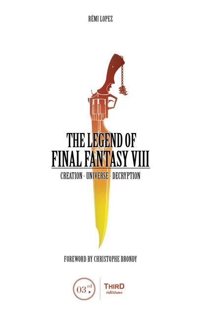 The Legend of Final Fantasy VIII - Rémi Lopez - Third Editions