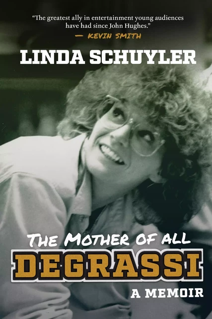 The Mother of All Degrassi - Linda Schuyler - ECW Press