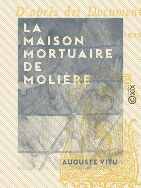 La Maison mortuaire de Molière - Auguste Vitu - Collection XIX