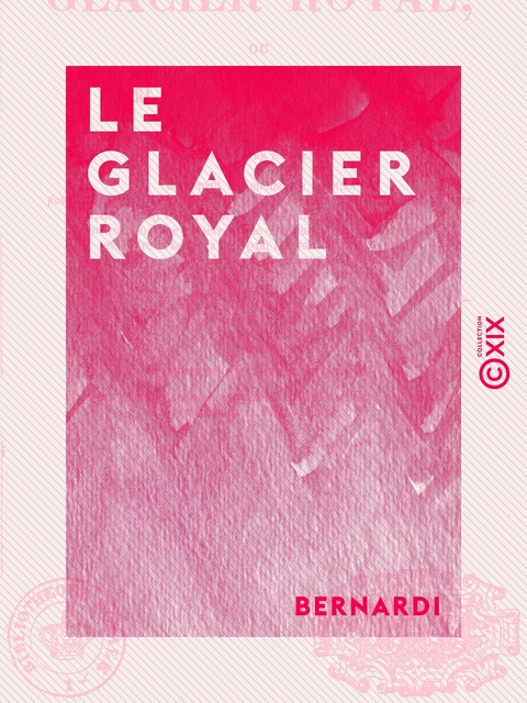 Le Glacier royal - Ou l'Art de donner des bals et soirées -  Bernardi - Collection XIX