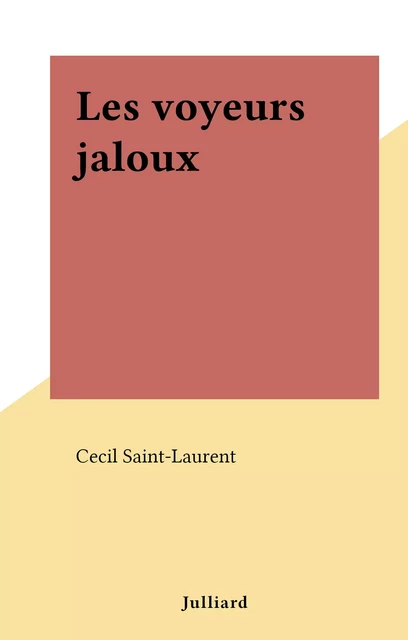 Les voyeurs jaloux - Cecil Saint-Laurent - (Julliard) réédition numérique FeniXX