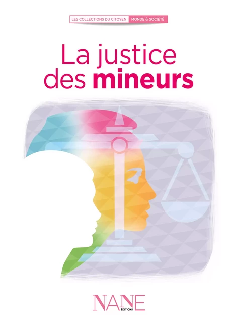 La justice des mineurs - Sylvaine VILLENEUVE - NANE Editions