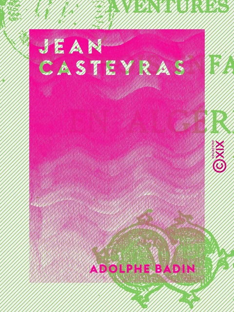 Jean Casteyras - Adolphe Badin - Collection XIX