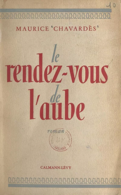 Le rendez-vous de l'aube - Maurice Chavardès - (Calmann-Lévy) réédition numérique FeniXX