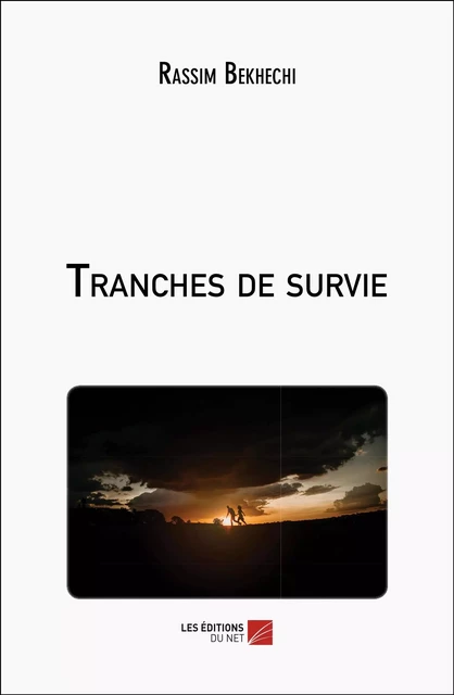 Tranches de survie - Rassim Bekhechi - Les Éditions du Net