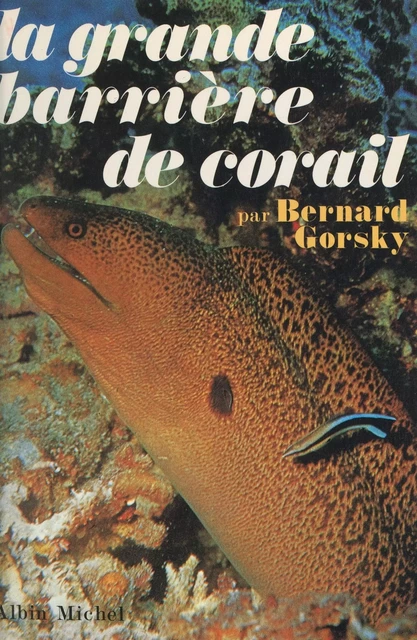 La grande barrière de corail - Bernard Grosky - (Albin Michel) réédition numérique FeniXX