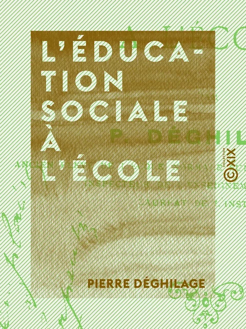 L'Éducation sociale à l'école - Pierre Déghilage - Collection XIX