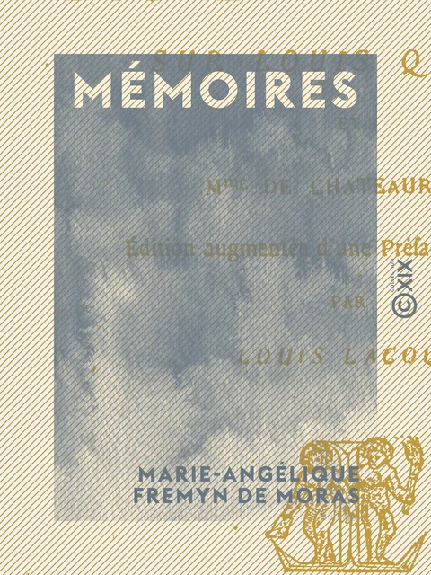 Mémoires - Marie-Angélique Fremyn de Moras - Collection XIX