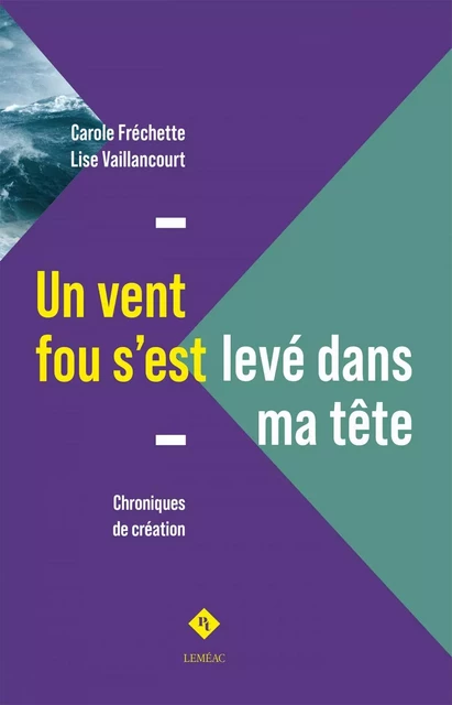 Un vent fou s'est levé dans ma tête - Carole Fréchette, Lise Vaillancourt - Leméac Éditeur