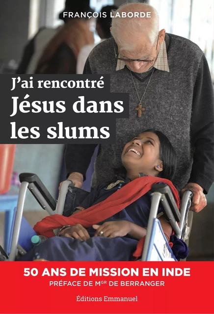 J'ai rencontré Jésus dans les slums - François Laborde - Éditions de l'Emmanuel