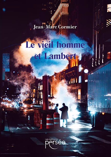 Le vieil homme et Lambert - Jean-Marc Cormier - Éditions Persée