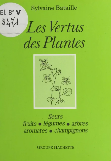 Les vertus des plantes - Sylvaine Bataille - (Hachette) réédition numérique FeniXX