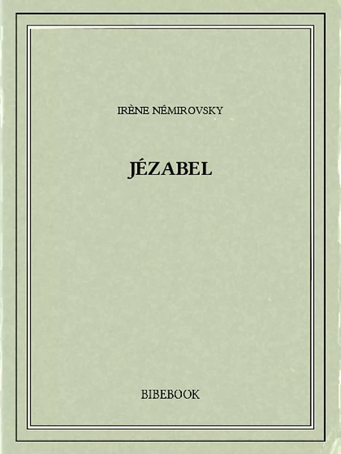 Jézabel - Irène Némirovsky - Bibebook