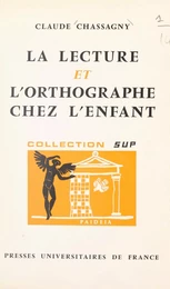 La lecture et l'orthographe chez l'enfant