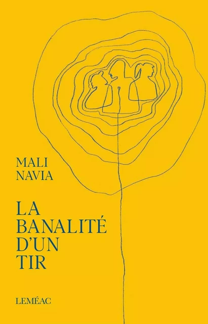 La banalité d'un tir - Mali Navia - Leméac Éditeur