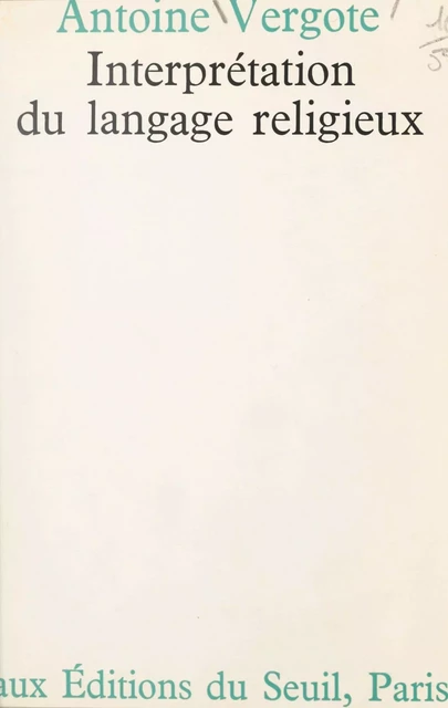 Interprétation du langage religieux - Antoine Vergote - Seuil (réédition numérique FeniXX)