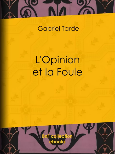 L'Opinion et la Foule - Gabriel Tarde - BnF collection ebooks