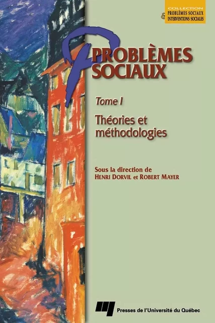 Problèmes sociaux – Tome I - Henri Dorvil, Robert Mayer - Presses de l'Université du Québec