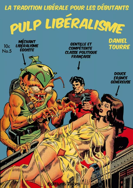 Pulp Libéralisme, la tradition libérale pour les débutants - Daniel Tourre - Editions Tulys