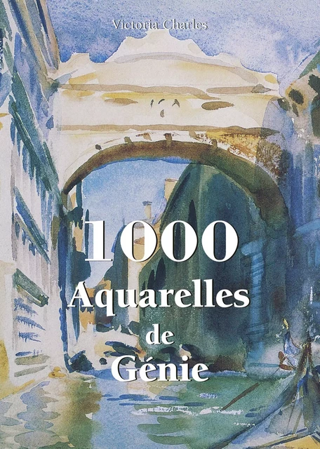 1000 Aquarelles de Génie - Victoria Charles - Parkstone International