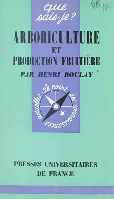 Arboriculture et production fruitière - Henri Boulay, Philippe Mainié - (Presses universitaires de France) réédition numérique FeniXX