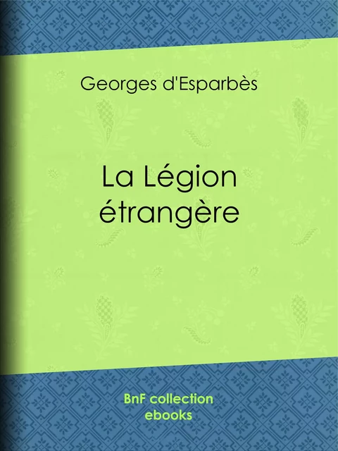 La Légion étrangère - Georges d' Esparbès - BnF collection ebooks