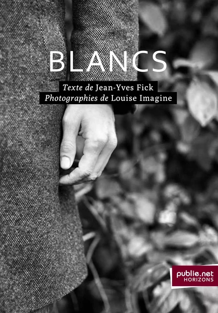 Blancs - Jean-Yves Fick, Louise Imagine - publie.net