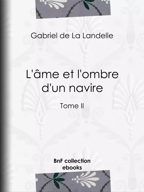 L'Ame et l'ombre d'un navire - Gabriel de la Landelle - BnF collection ebooks