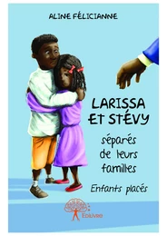 Larissa et Stévy séparés de leurs familles