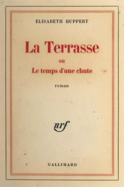 La terrasse - Élisabeth Huppert - Gallimard (réédition numérique FeniXX)