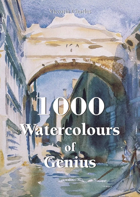 1000 Watercolours of Genius - Victoria Charles - Parkstone International