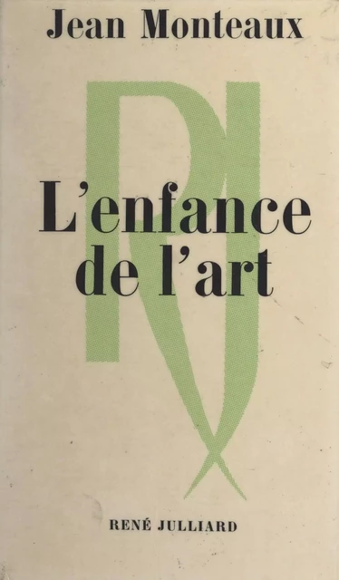 L'enfance de l'art - Jean Monteaux - (Julliard) réédition numérique FeniXX