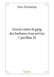 Gracié contre le gang des barbares et au service 7 pavillon 19