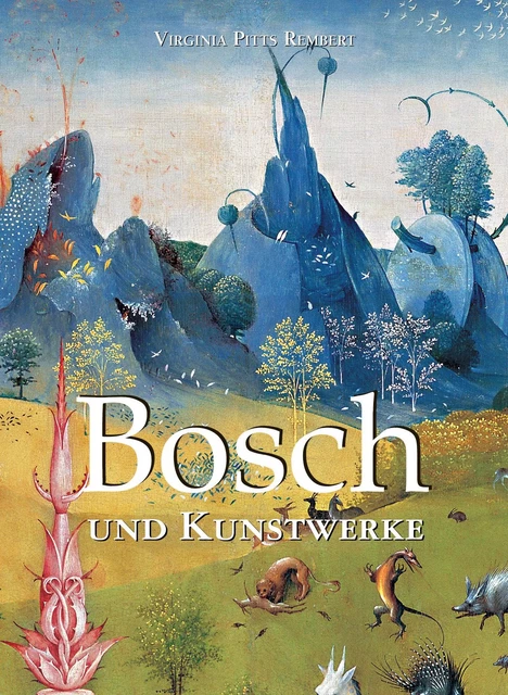 Bosch und Kunstwerke - Virginia Pitts Rembert - Parkstone International